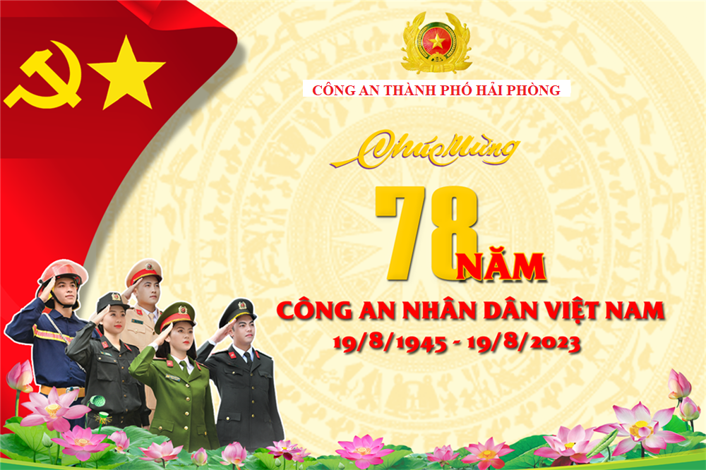 CHÚC MỪNG 78 NĂM NGÀY TRUYỀN THỐNG LỰC LƯỢNG CÔNG AN NHÂN DÂN VIỆT NAM